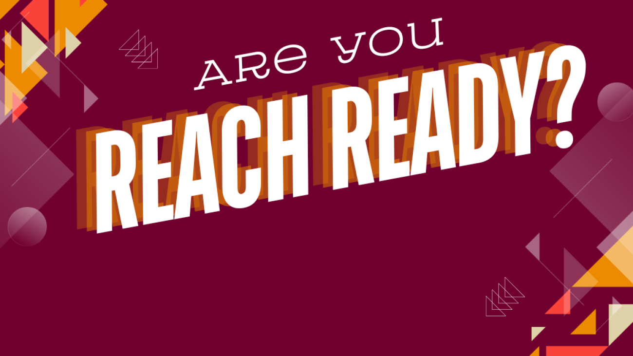 Banner with a maroon background and colorful abstract geometric shapes in orange, pink, and yellow. Text reads: 'Are you REACH Ready?'