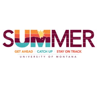 Summer Get ahead | Catch up | Stay on Track University of Montana