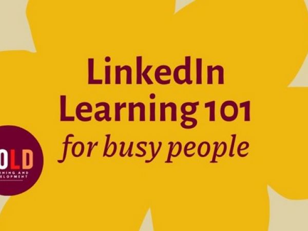 LinkedIn Learning 101 for busy people from the UM Office of Organizational Learning and Development