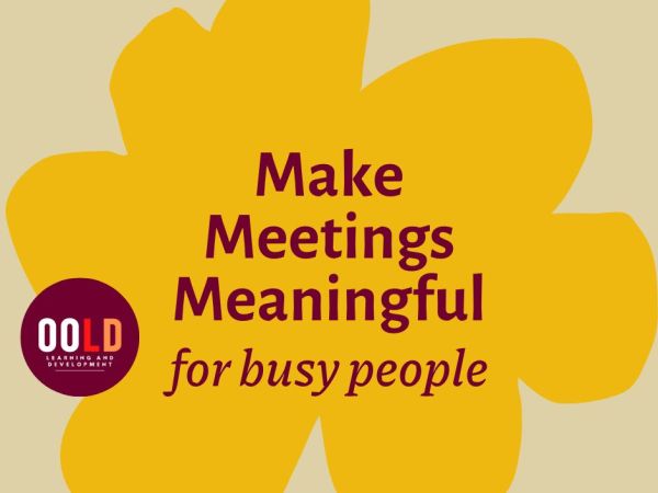 Make Meetings Meaningful for busy people from the UM Office of Organizational Learning and Development