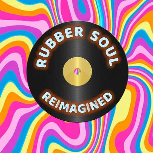 RUBBER SOUL REIMAGINED poster image