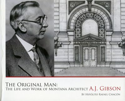 The Original Man: The Life and Work of Montana Architect A.J. Gibson Cover